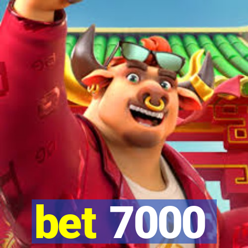 bet 7000